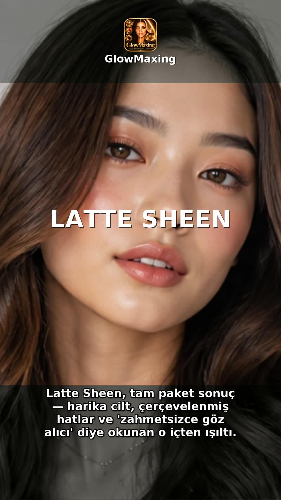 Latte Sheen